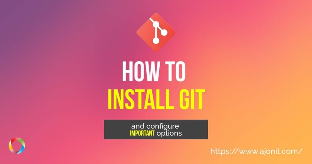 How to install Git on Windows and Mac? | Ajonit Tutorials